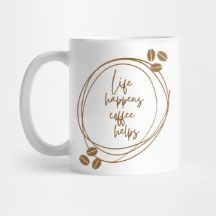 Life Happens Coffee Helps Mug